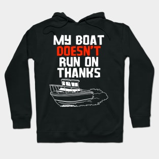 MY BOAT DOES'T RUN ON THANKS FUNNY BOATING YACHT BOATERS Hoodie